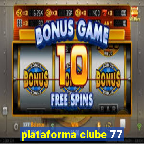 plataforma clube 77